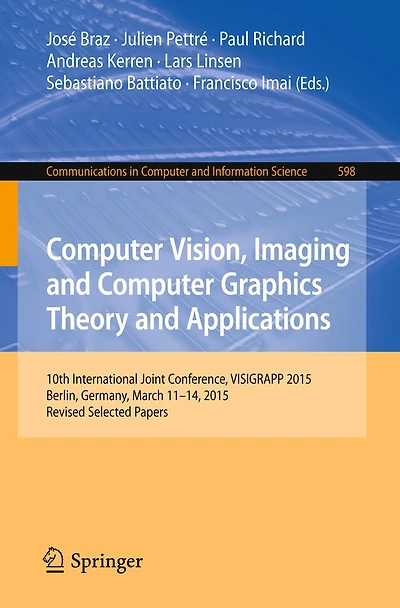 Computer Vision, Imaging and Computer Graphics Theory and Applications: 10th International Joint Conference, VISIGRAPP 2015, Berlin, Germany, March 11-14, 2015, Revised Selected Papers