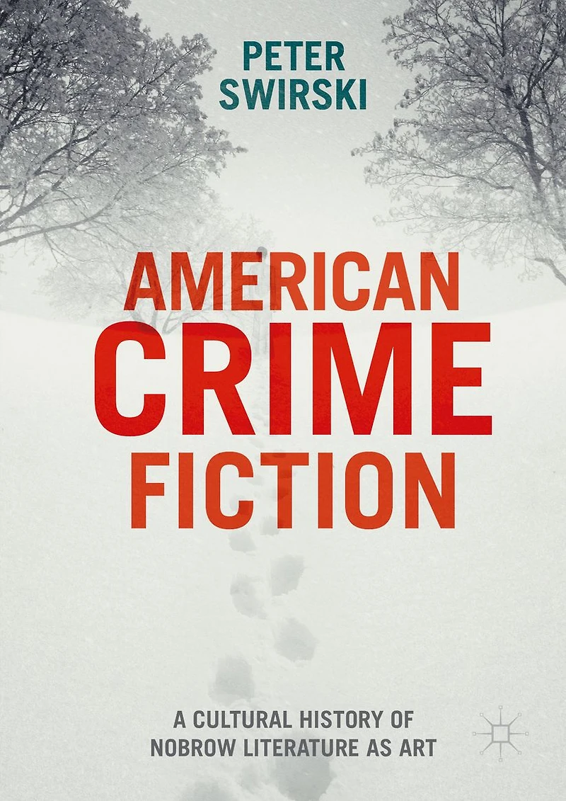American Crime Fiction: A Cultural History of Nobrow Literature as Art