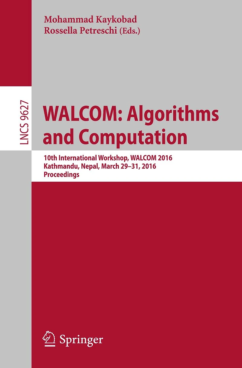 WALCOM: Algorithms and Computation: 10th International Workshop, WALCOM 2016, Kathmandu, Nepal, March 29-31, 2016, Proceedings