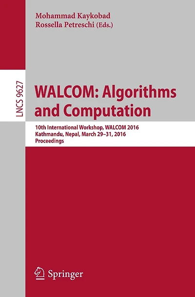 WALCOM: Algorithms and Computation: 10th International Workshop, WALCOM 2016, Kathmandu, Nepal, March 29-31, 2016, Proceedings