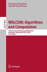 WALCOM: Algorithms and Computation: 10th International Workshop, WALCOM 2016, Kathmandu, Nepal, March 29-31, 2016, Proceedings
