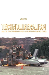 Technoliberalism and the End of Participatory Culture United States