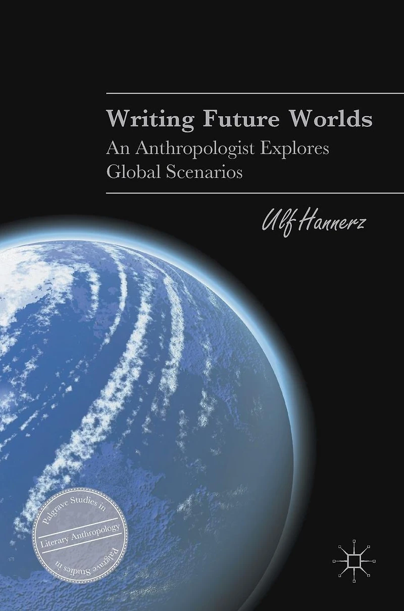 Writing Future Worlds: An Anthropologist Explores Global Scenarios
