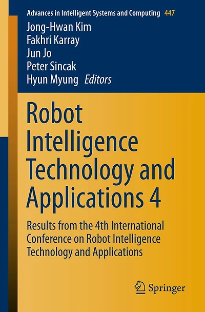 Robot Intelligence Technology and Applications 4: Results from the 4th International Conference on Robot Intelligence Technology and Applications