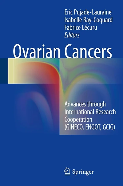 Ovarian Cancers: Advances through International Research Cooperation (GINECO, ENGOT, GCIG)