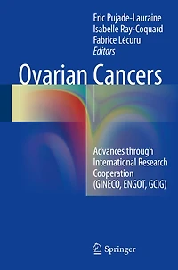 Ovarian Cancers: Advances through International Research Cooperation (GINECO, ENGOT, GCIG)