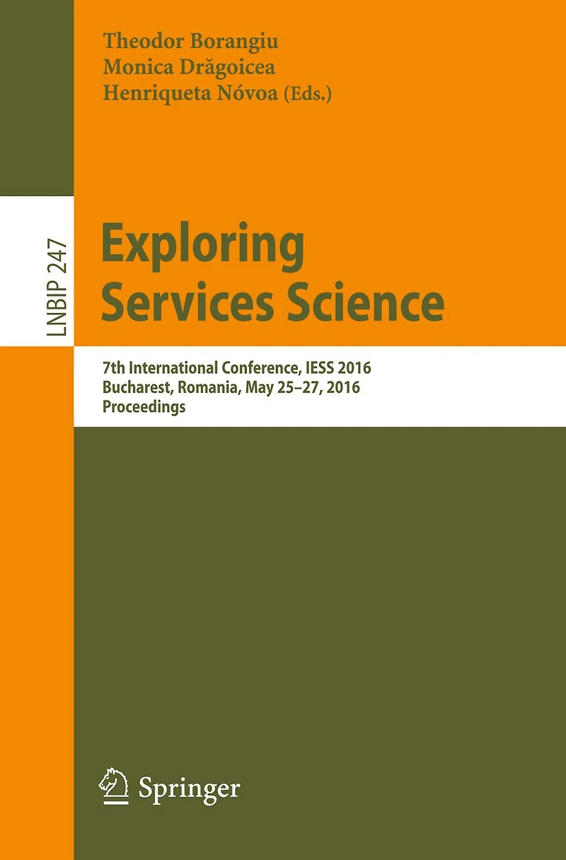 Exploring Services Science: 7th International Conference, IESS 2016, Bucharest, Romania, May 25-27, 2016, Proceedings