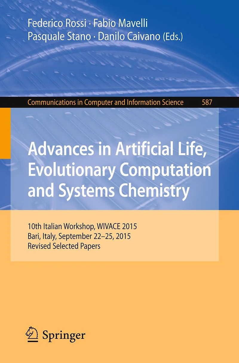 Advances in Artificial Life, Evolutionary Computation and Systems Chemistry: 10th Italian Workshop, WIVACE 2015, Bari, Italy, September 22-25, 2015, Revised Selected Papers