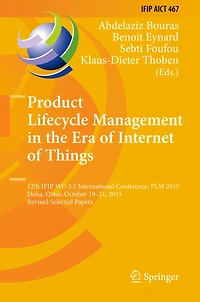Product Lifecycle Management in the Era of Internet of Things: 12th IFIP WG 5.1 International Conference, PLM 2015, Doha, Qatar, October 19-21, 2015, Revised Selected Papers