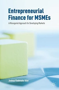 Entrepreneurial Finance for MSMEs: A Managerial Approach Developing Markets