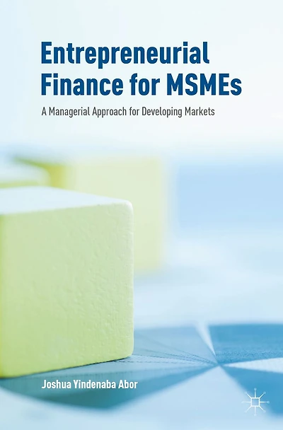 Entrepreneurial Finance for MSMEs: A Managerial Approach Developing Markets