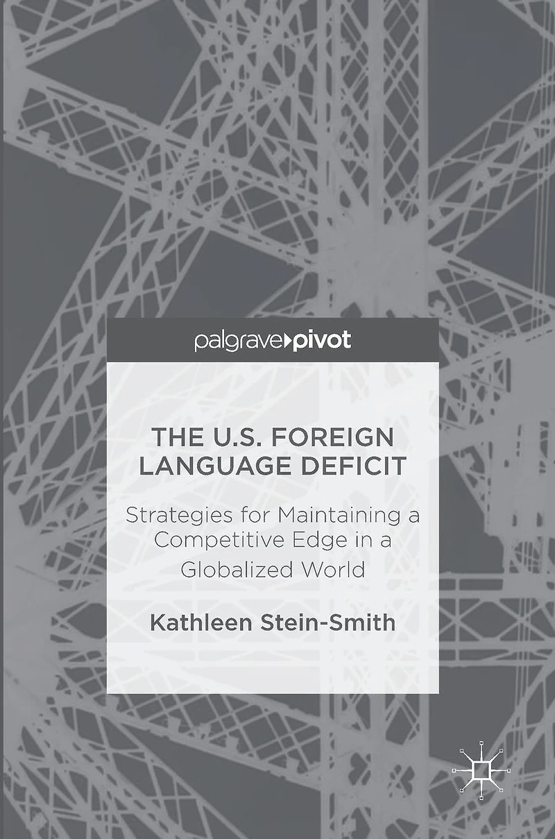 The U.S. Foreign Language Deficit: Strategies for Maintaining a Competitive Edge Globalized World