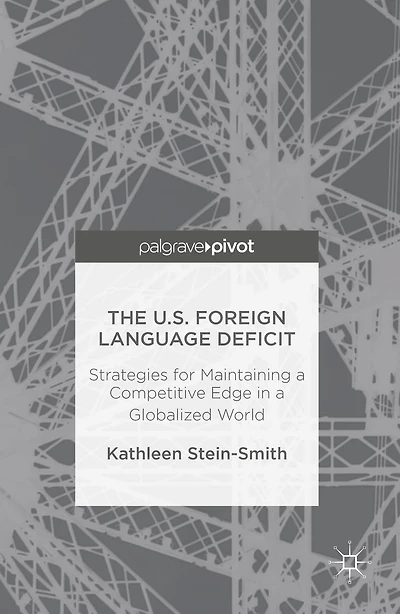 The U.S. Foreign Language Deficit: Strategies for Maintaining a Competitive Edge Globalized World