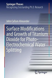 Surface Modifications and Growth of Titanium Dioxide for Photo-Electrochemical Water Splitting