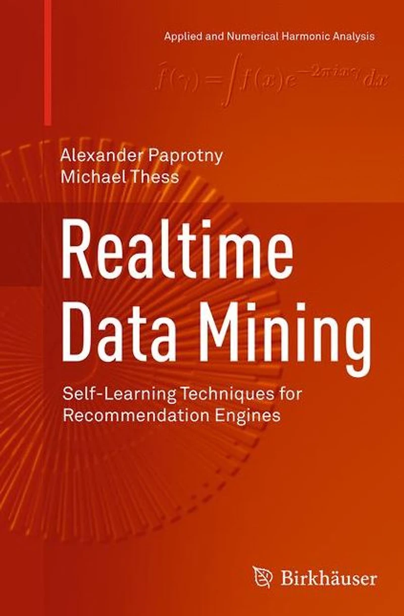 Realtime Data Mining: Self-Learning Techniques for Recommendation Engines
