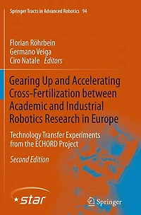 Gearing Up and Accelerating Cross-fertilization between Academic Industrial Robotics Research Europe:: Technology Transfer Experiments from the ECHORD Project