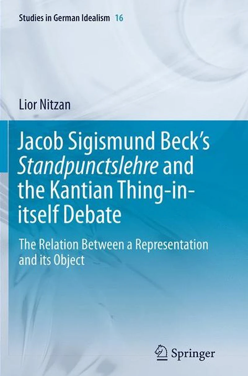 Jacob Sigismund Beck's Standpunctslehre and The Kantian Thing-in-itself Debate: Relation Between a Representation its Object