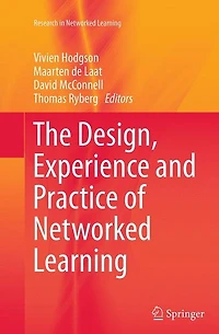 The Design, Experience and Practice of Networked Learning