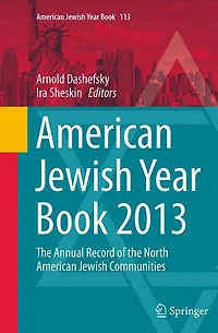 American Jewish Year Book 2013: the Annual Record of North Communities