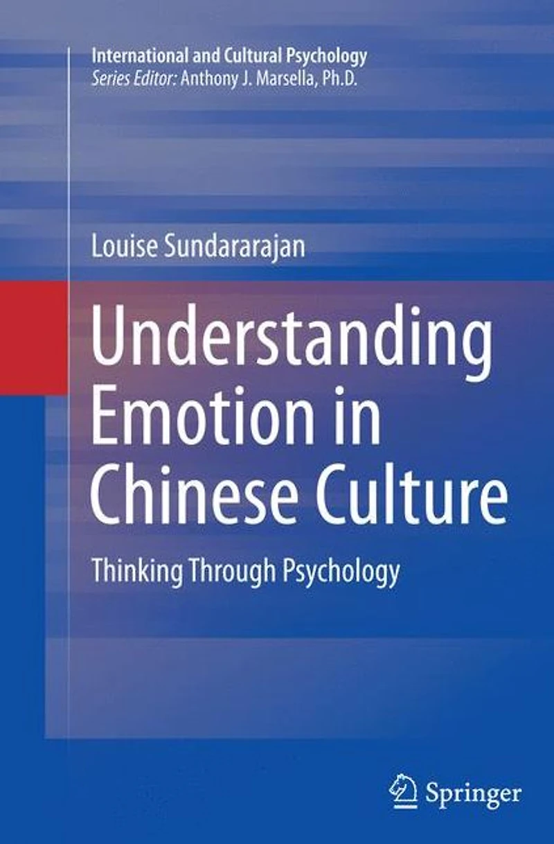 Understanding Emotion Chinese Culture: Thinking Through Psychology