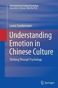 Understanding Emotion Chinese Culture: Thinking Through Psychology