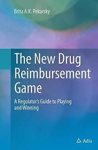 The New Drug Reimbursement Game: A Regulator's Guide to Playing and Winning