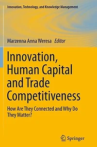 Innovation, Human Capital and Trade Competitiveness: How Are They Connected Why Do Matter?