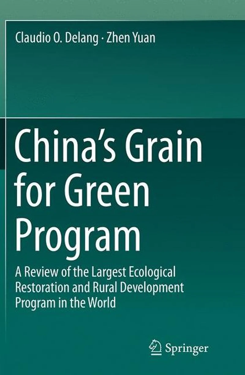 China's Grain for Green Program: A Review of the Largest Ecological Restoration and Rural Development Program World