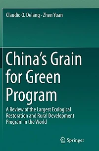 China's Grain for Green Program: A Review of the Largest Ecological Restoration and Rural Development Program World