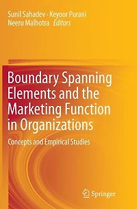 Boundary Spanning Elements and the Marketing Function Organizations: Concepts Empirical Studies