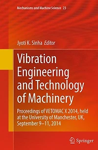 Vibration Engineering and Technology of Machinery: Proceedings VETOMAC X 2014, held at the University Manchester, UK, September 9-11, 2014