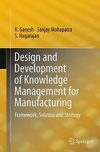 Design and Development of Knowledge Management for Manufacturing: Framework, Solution Strategy