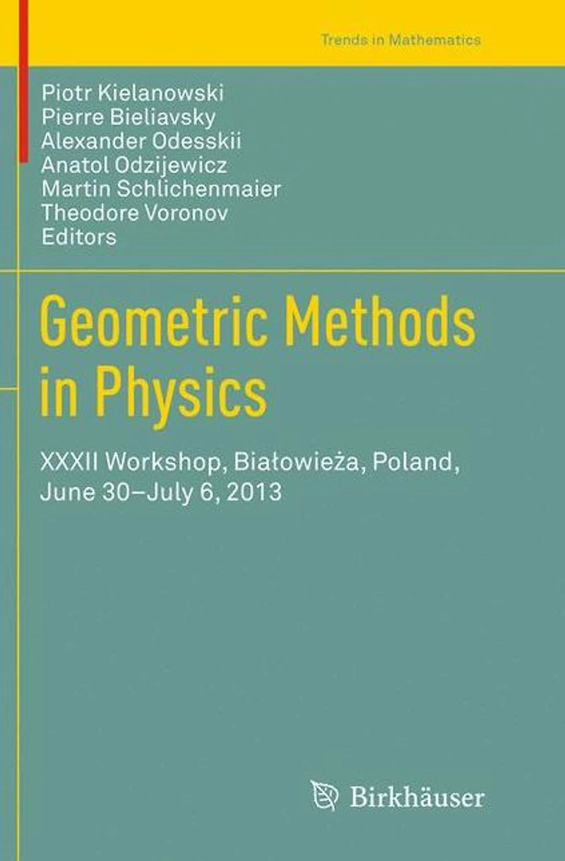 Geometric Methods Physics: XXXII Workshop, Bialowieza, Poland, June 30-July 6, 2013