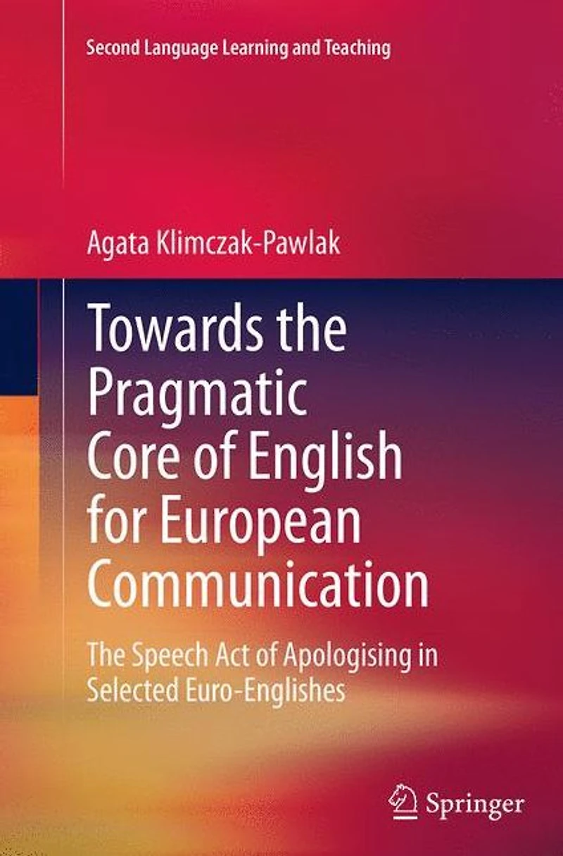 Towards The Pragmatic Core of English for European Communication: Speech Act Apologising Selected Euro-Englishes