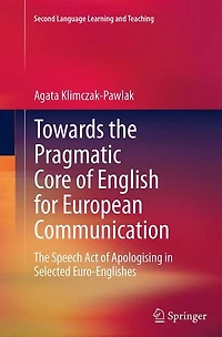 Towards The Pragmatic Core of English for European Communication: Speech Act Apologising Selected Euro-Englishes