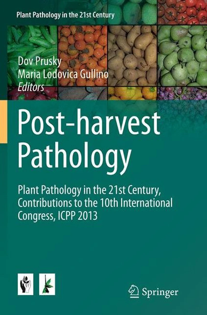 Post-harvest Pathology: Plant Pathology the 21st Century, Contributions to 10th International Congress, ICPP 2013