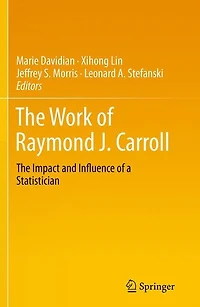 The Work of Raymond J. Carroll: Impact and Influence a Statistician