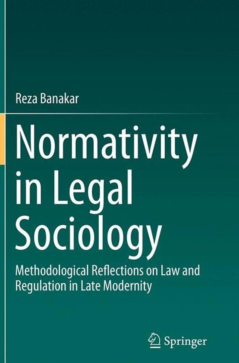 Normativity Legal Sociology: Methodological Reflections on Law and Regulation Late Modernity