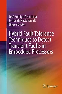 Hybrid Fault Tolerance Techniques to Detect Transient Faults Embedded Processors