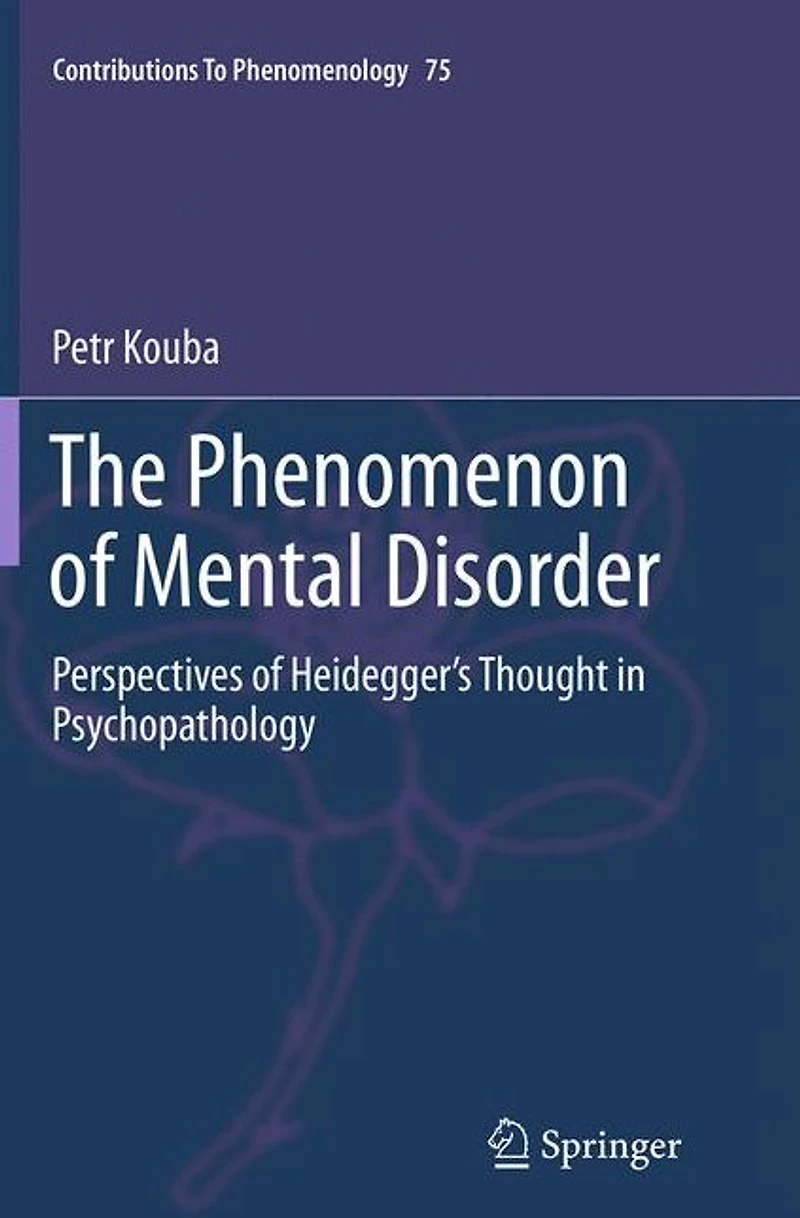 The Phenomenon of Mental Disorder: Perspectives Heidegger's Thought Psychopathology