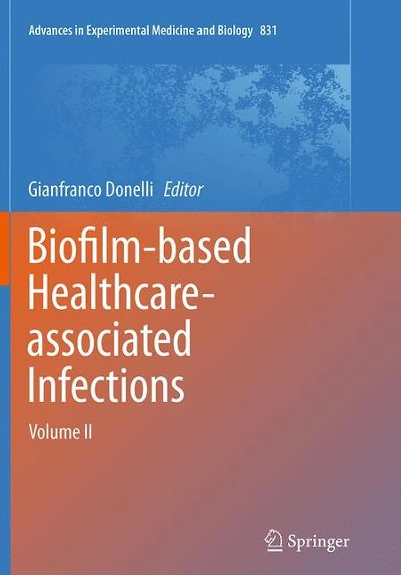 Biofilm-based Healthcare-associated Infections: Volume II