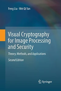 Visual Cryptography for Image Processing and Security: Theory, Methods, Applications