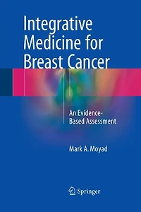 Integrative Medicine for Breast Cancer: An Evidence-Based Assessment