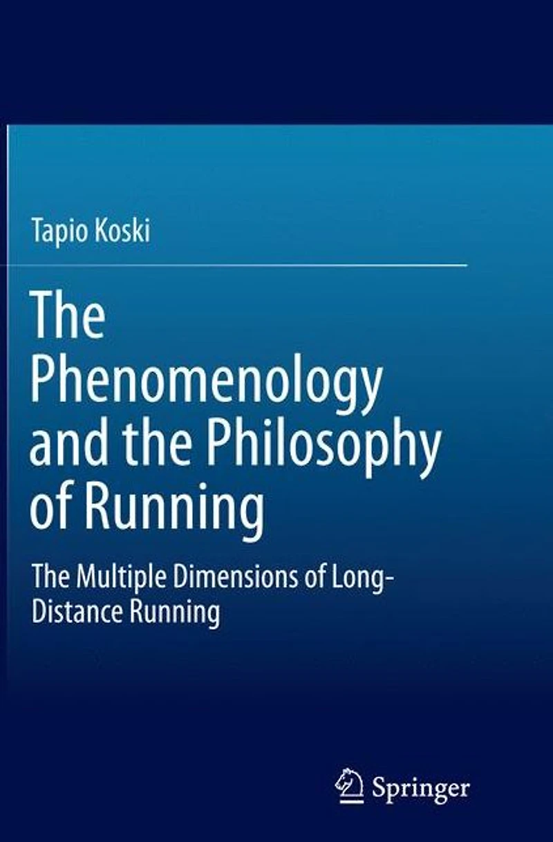 The Phenomenology and Philosophy of Running: Multiple Dimensions Long-Distance Running