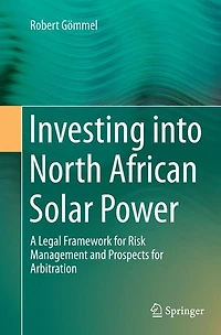 Investing into North African Solar Power: A Legal Framework for Risk Management and Prospects Arbitration