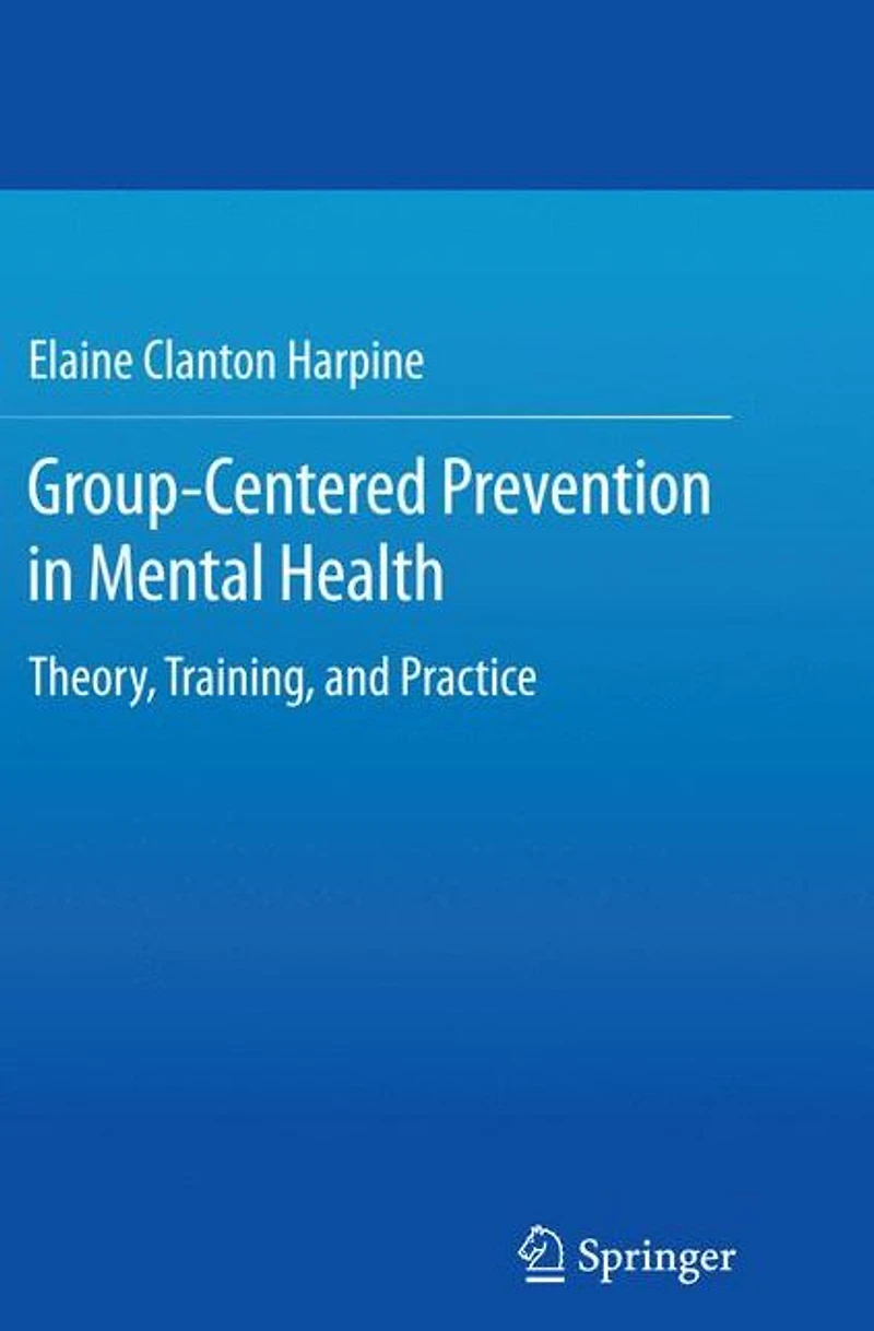 Group-Centered Prevention Mental Health: Theory, Training, and Practice