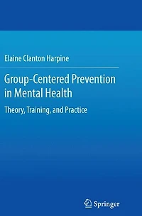 Group-Centered Prevention Mental Health: Theory, Training, and Practice