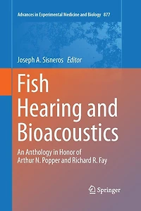 Fish Hearing and Bioacoustics: An Anthology Honor of Arthur N. Popper Richard R. Fay