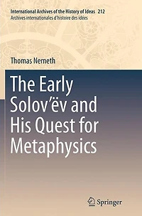 The Early Solov'ëv and His Quest for Metaphysics