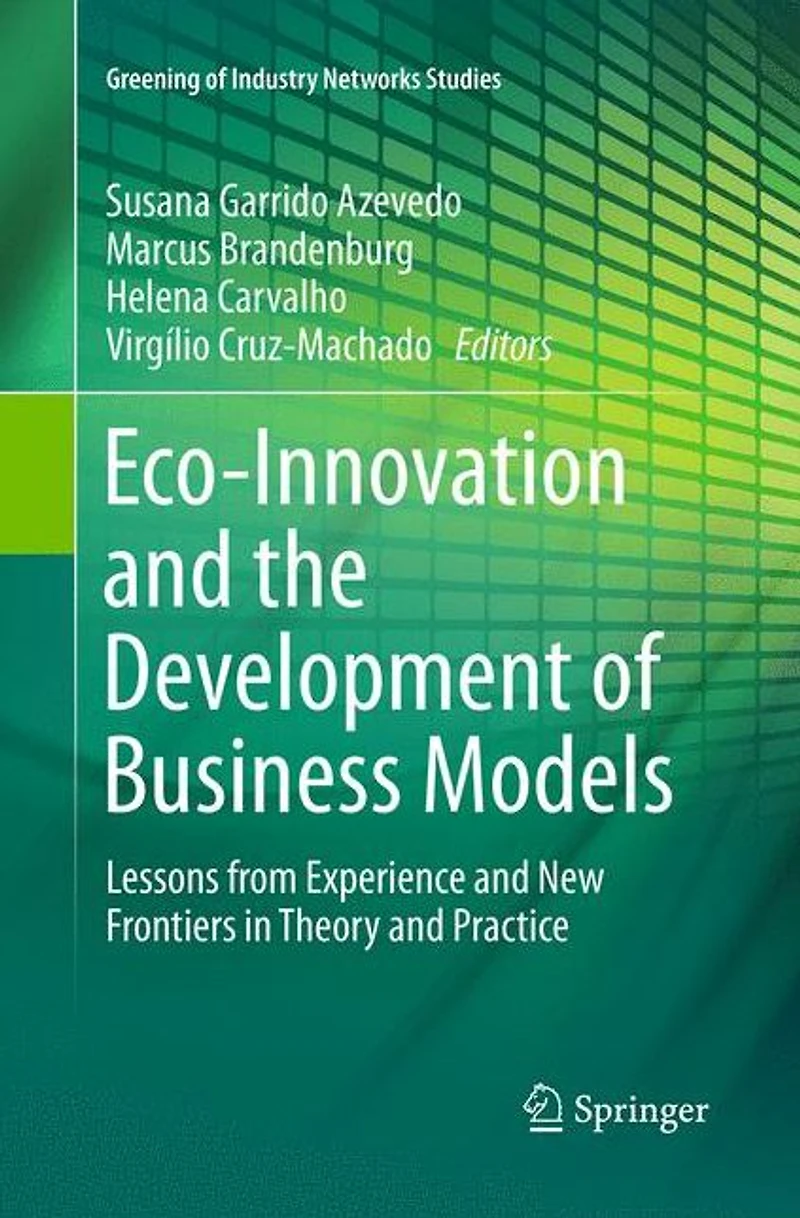 Eco-Innovation and the Development of Business Models: Lessons from Experience New Frontiers Theory Practice